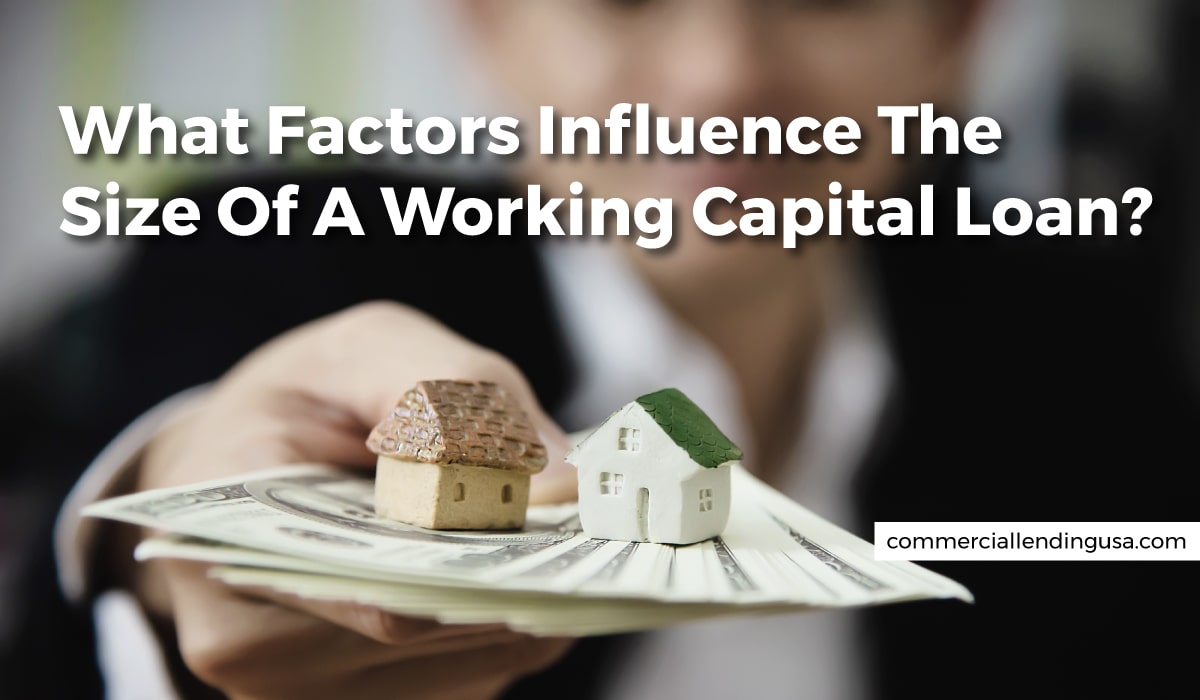 What factors influence the size of a working capital loan